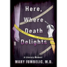 Here, Where Death Delights: A Literary Memoir