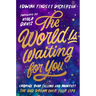 The World Is Waiting for You: Embrace Your Calling and Manifest the God Dream Over Your Life