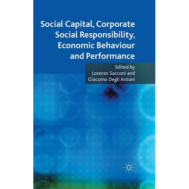 Social Capital, Corporate Social Responsibility, Economic Behaviour and Performance
