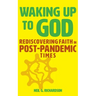 Waking Up to God: Rediscovering Faith in Post-Pandemic Times