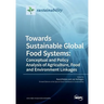 Towards Sustainable Global Food Systems: Conceptual and Policy Analysis of Agriculture, Food and Environment Linkages