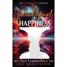 Unconditional Happiness: My Life Experience To Self-Realization