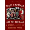 Today Sardines Are Not for Sale: A Street Protest in Occupied Paris