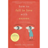 How to Fall in Love with Anyone: A Memoir in Essays