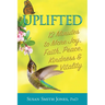 Uplifted: 12 Minutes to More Joy, Faith, Peace, Kindness & Vitality