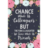 Chance Made us Colleagues But The Fun & Laughter We Share Made us Friends: Floral Friendship Gifts For Women - Chance Made us Colleagues Gifts - Birth