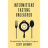 Intermittent Fasting Unleashed: The Mind-Body-Spirit Detox Program