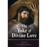 The Yoke of Divine Love: A Study of Conventual Perfection
