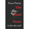 The Final Pause: Is this the end?