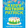 Happy Birthday Patrick - The Big Birthday Activity Book: (Personalized Children's Activity Book)