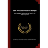 The Book of Common Prayer: With Marginal References to Texts in the Holy Scriptures