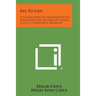 Eat to Live: A Compilation of Information on Food from the Records of Edgar Cayce's Clairvoyant Readings