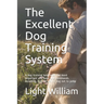 The Excellent Dog Training System: A dog training book with the most important and basic dog commands. including, how to train a dog not to jump