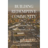 Building Redemptive Community: What Christians Can Do to Make Community Great Again