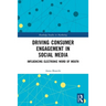 Driving Consumer Engagement in Social Media: Influencing Electronic Word of Mouth