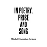In Poetry, Prose and Song