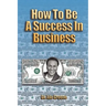 How to Be a Success in Business (Lib)
