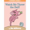 Watch Me Throw the Ball!-An Elephant and Piggie Book
