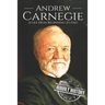 Andrew Carnegie: A Life From Beginning to End