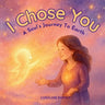 I Chose You: A Soul's Journey to Earth