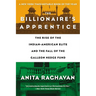 The Billionaire's Apprentice: The Rise of the Indian-American Elite and the Fall of the Galleon Hedge Fund