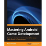 Mastering Android Game Development