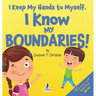 I Keep My Hands to Myself. I Know My Boundaries!: An Affirmation-Themed Toddler Book About Boundaries (Ages 2-4)