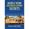 Mobile Home Investing & Flipping Secrets: America's Easiest "real Estate" Market