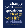 Change Your Questions, Change Your Life Workbook: Master Your Mindset Using Question Thinking