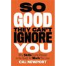 So Good They Can't Ignore You: Why Skills Trump Passion in the Quest for Work You Love