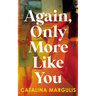 Again, Only More Like You