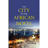 The City in the African Novel: A Thematic Rendering of Urban Spaces