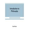 Introduction to philosophy: a handbook for students of psychology, logic, ethics, æsthetics and general philosophy