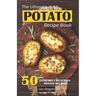 The Ultimate POTATO RECIPE BOOK: 50 Extremely Delicious Potato Recipes
