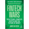 Fintech Wars: Tech Titans, Complex Crypto and the Future of Money - The Sunday Times Bestseller