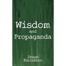 Wisdom and Propaganda
