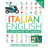 Italian - English Illustrated Dictionary: A Bilingual Visual Guide to Over 10,000 Italian Words and Phrases