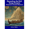 Revealing the Tuʻi Tonga Empire: Polynesia's Ancient Mariners