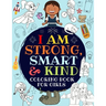 I Am Strong, Smart & Kind: A Coloring Book For Girls