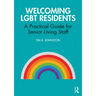 Welcoming LGBT Residents: A Practical Guide for Senior Living Staff