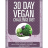 30 Day Vegan Challenge Diet: Track Your Diet Success (with Food Pyramid, Calorie Guide and BMI Chart)