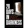 28 Days in Darkness: A Journey from the Depth of Despair to the Joy of Awakening