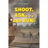 Shoot, Ask...and Run