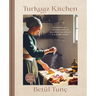 Turkuaz Kitchen: Traditional and Modern Dough Recipes for Sweet and Savory Bakes: A Baking Book