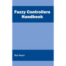 Fuzzy Controllers Handbook