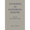 Anamnesis as Dangerous Memory: Political and Liturgical Theology in Dialogue
