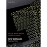 New Mosques/Neue Moscheen: Design and Vision/Entwurfe Und Visioneen