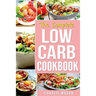 Low Carb Diet Recipes Cookbook: Easy Weight Loss With Delicious Simple Best Keto: Low Carb Snacks Food Cookbook Weight Loss Low Carb And Low Sugar Sna