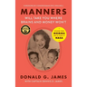 Manners Will Take You Where Brains and Money Won't: Wisdom from Momma and 35 Years at NASA