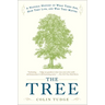 The Tree: A Natural History of What Trees Are, How They Live, and Why They Matter